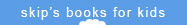skip's books for kids